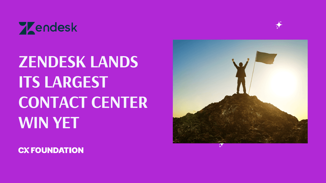 Zendesk Lands Its Largest Contact Center Win Yet, Builds CCaaS Momentum